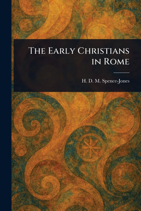 THE EARLY CHRISTIANS IN ROME