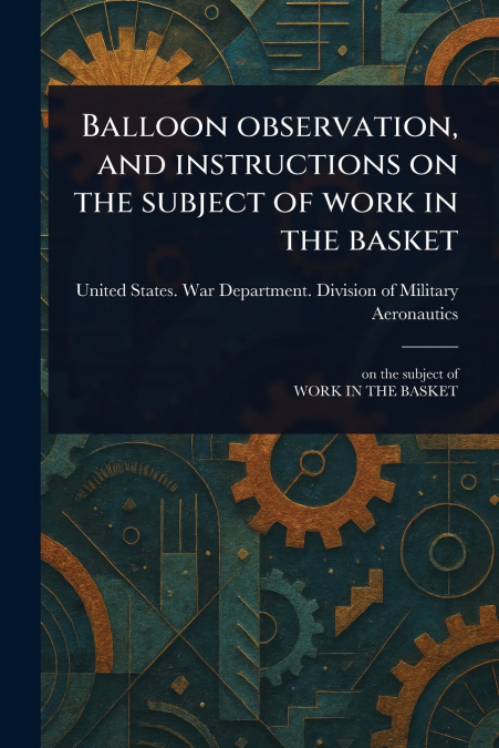 BALLOON OBSERVATION, AND INSTRUCTIONS ON THE SUBJECT OF WORK