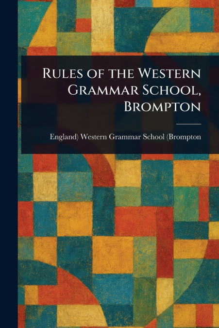 RULES OF THE WESTERN GRAMMAR SCHOOL, BROMPTON