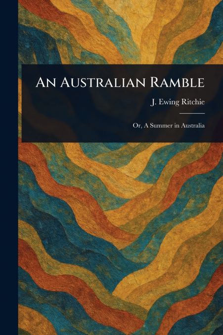AN AUSTRALIAN RAMBLE