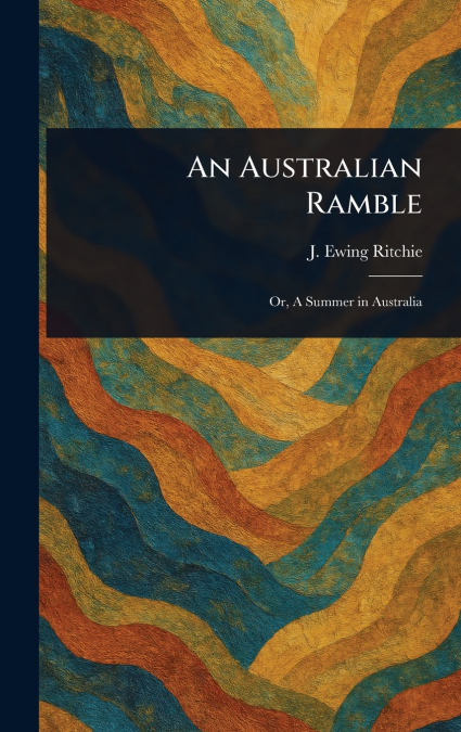 AN AUSTRALIAN RAMBLE