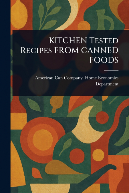 KITCHEN TESTED RECIPES FROM CANNED FOODS