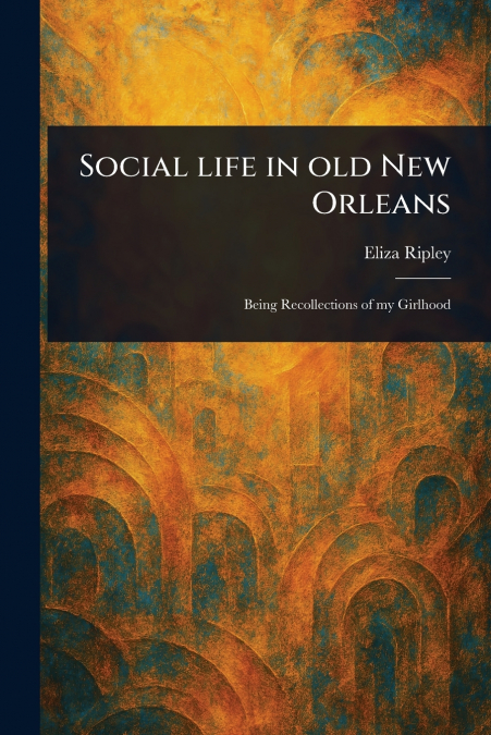SOCIAL LIFE IN OLD NEW ORLEANS