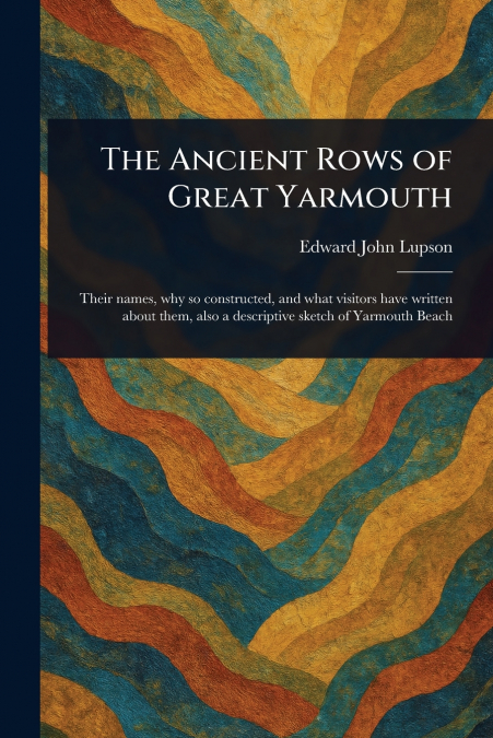 THE ANCIENT ROWS OF GREAT YARMOUTH