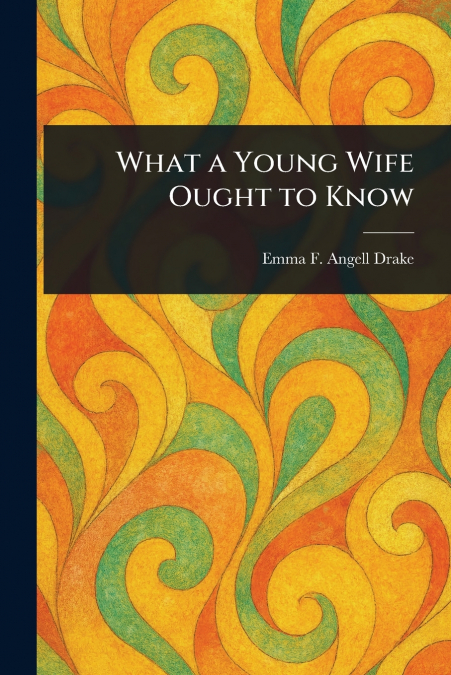 WHAT A YOUNG WIFE OUGHT TO KNOW