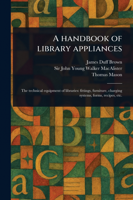 A HANDBOOK OF LIBRARY APPLIANCES
