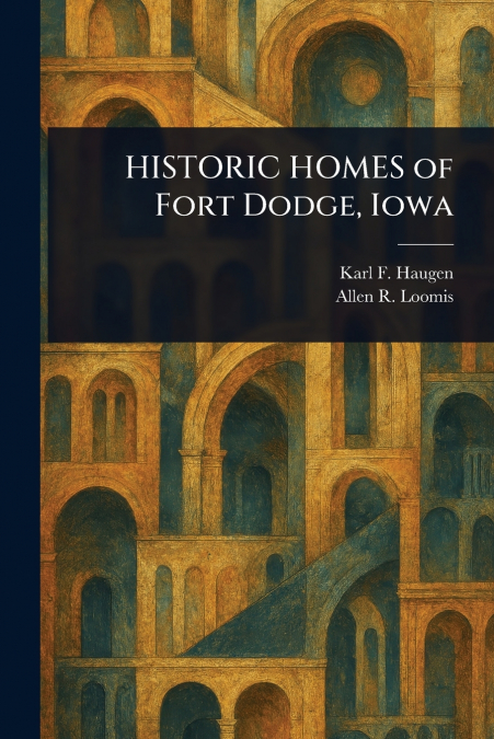 HISTORIC HOMES OF FORT DODGE, IOWA