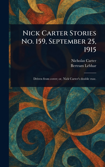 NICK CARTER STORIES NO. 159, SEPTEMBER 25, 1915