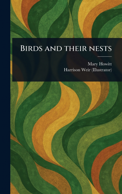 BIRDS AND THEIR NESTS