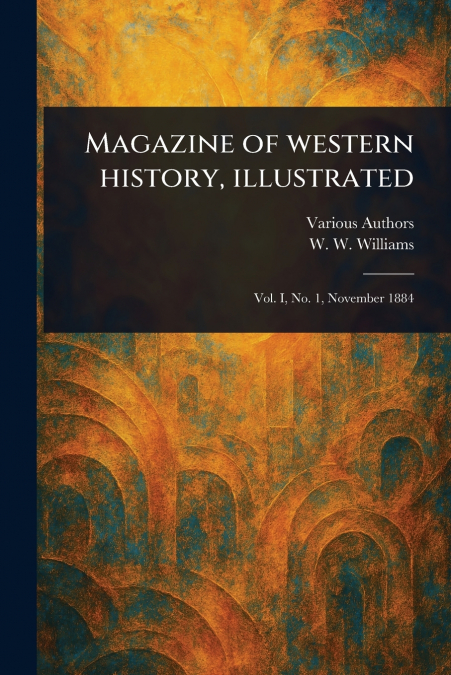 MAGAZINE OF WESTERN HISTORY, ILLUSTRATED