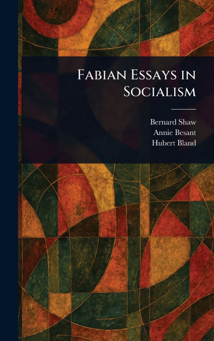 FABIAN ESSAYS IN SOCIALISM
