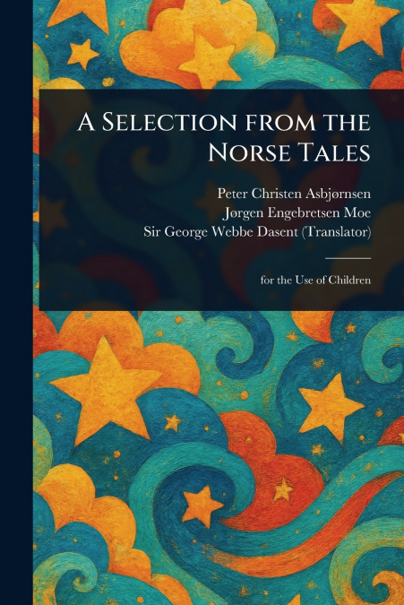 A COLLECTION OF POPULAR TALES FROM THE NORSE AND NORTH GERMA
