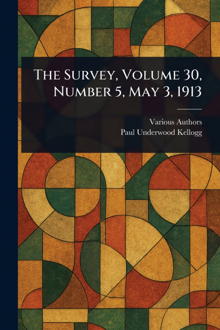 THE SURVEY, VOLUME 30, NUMBER 5, MAY 3, 1913
