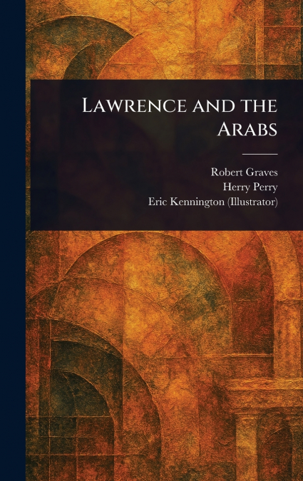 LAWRENCE AND THE ARABS