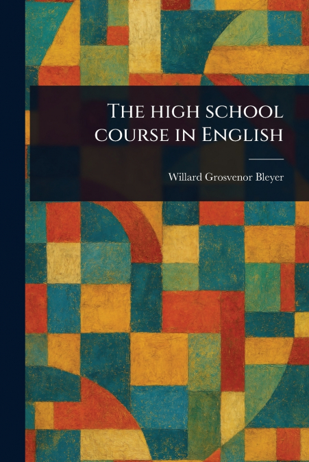 THE HIGH SCHOOL COURSE IN ENGLISH
