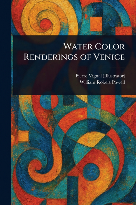WATER COLOR RENDERINGS OF VENICE