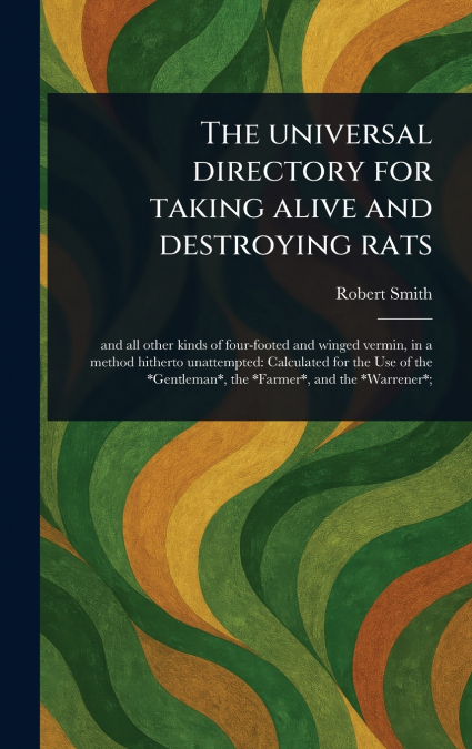 THE UNIVERSAL DIRECTORY FOR TAKING ALIVE AND DESTROYING RATS
