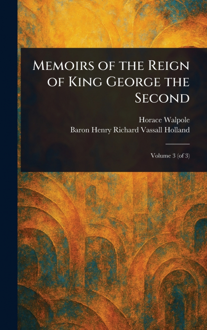 MEMOIRS OF THE REIGN OF KING GEORGE THE SECOND