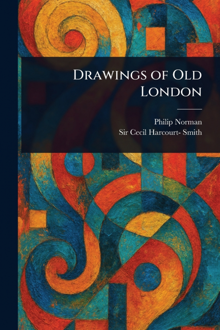 DRAWINGS OF OLD LONDON