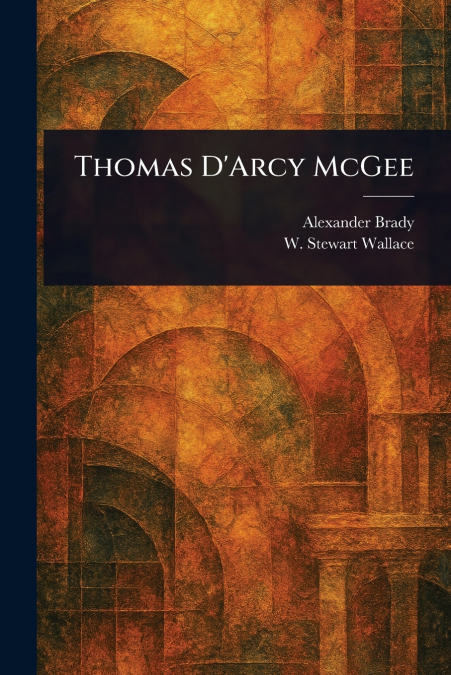 THOMAS D?ARCY MCGEE