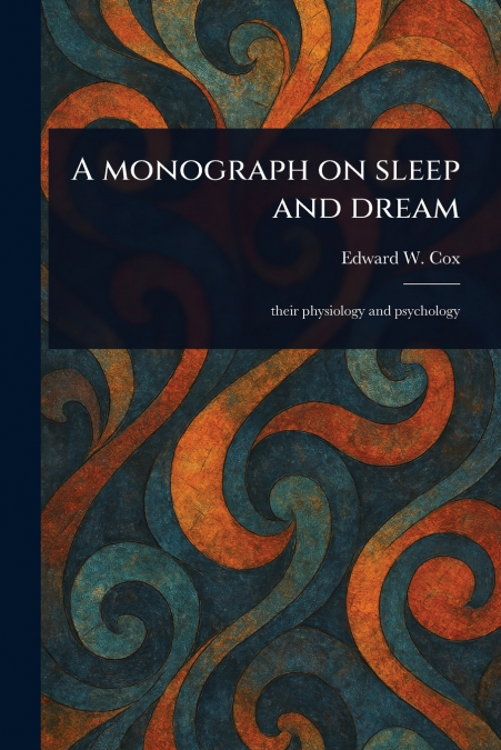 A MONOGRAPH ON SLEEP AND DREAM