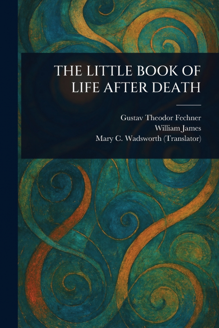 THE LITTLE BOOK OF LIFE AFTER DEATH (1904)