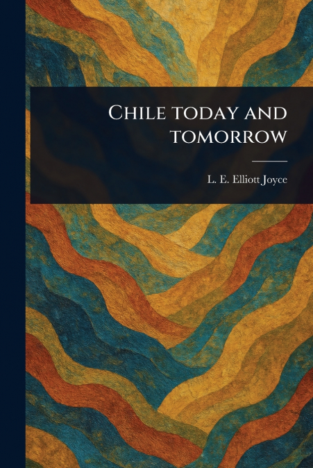 CHILE TODAY AND TOMORROW