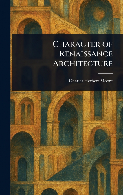 CHARACTER OF RENAISSANCE ARCHITECTURE