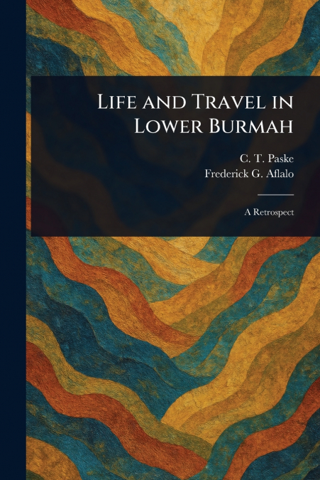 LIFE AND TRAVEL IN LOWER BURMAH