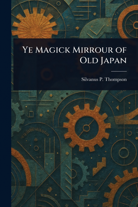 YE MAGICK MIRROUR OF OLD JAPAN