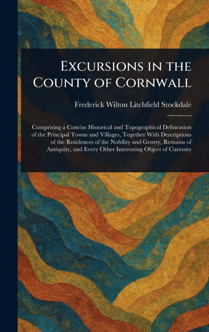 EXCURSIONS IN THE COUNTY OF CORNWALL