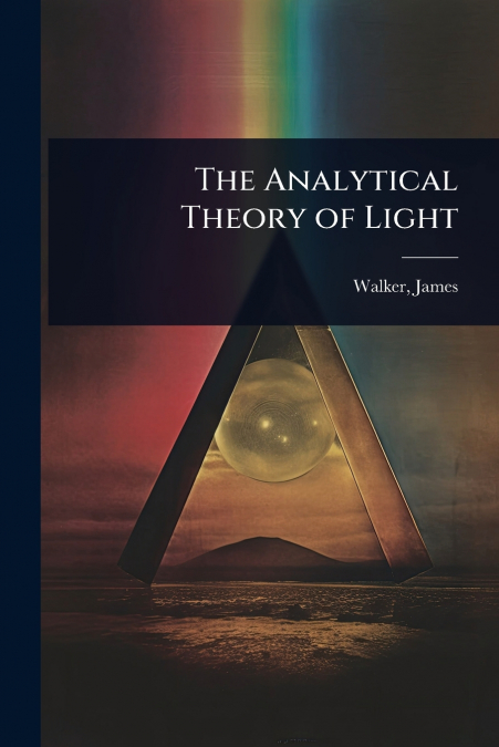 THE ANALYTICAL THEORY OF LIGHT