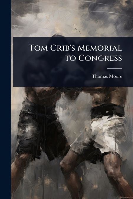 TOM CRIB?S MEMORIAL TO CONGRESS
