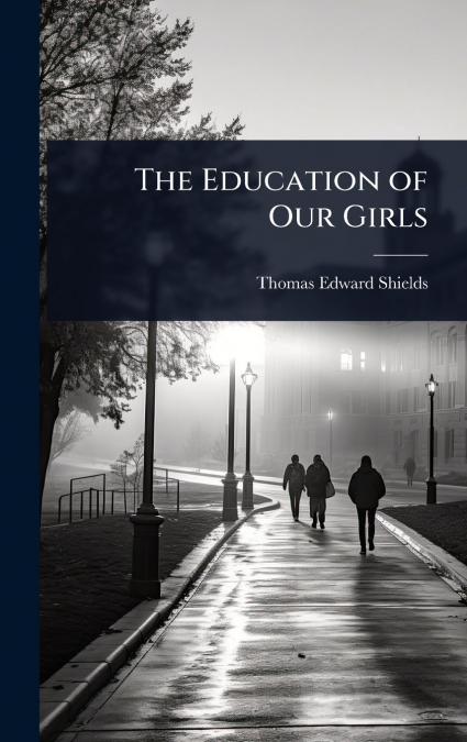 THE EDUCATION OF OUR GIRLS