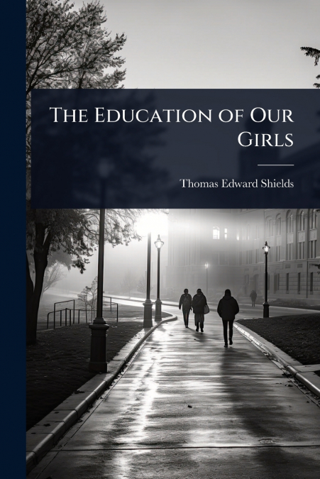 THE EDUCATION OF OUR GIRLS