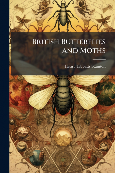 BRITISH BUTTERFLIES AND MOTHS