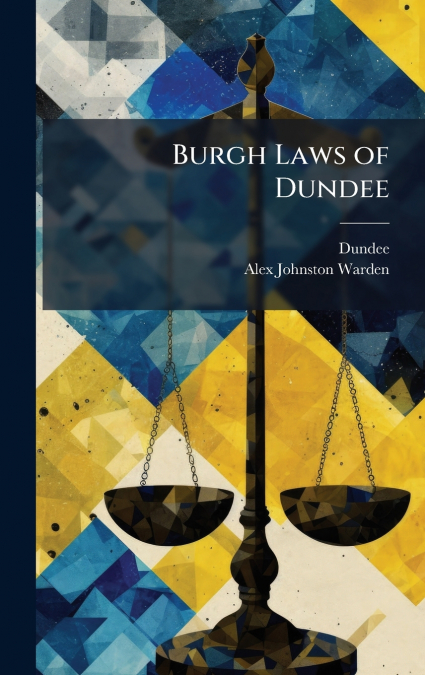 BURGH LAWS OF DUNDEE