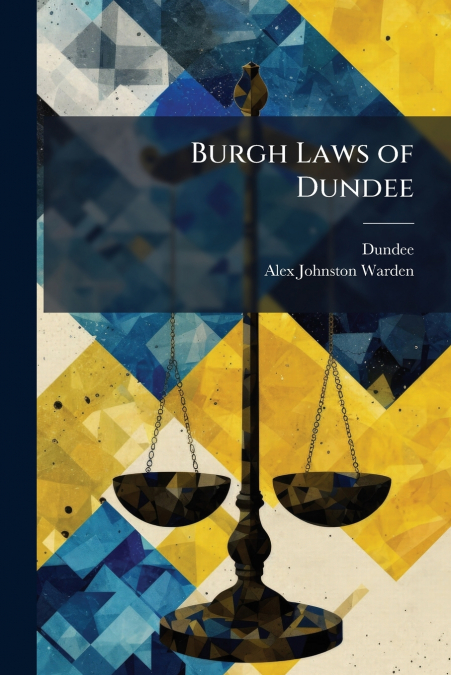 BURGH LAWS OF DUNDEE