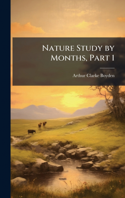 NATURE STUDY BY MONTHS, PART 1
