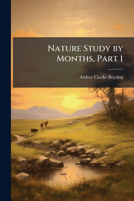NATURE STUDY BY MONTHS, PART 1