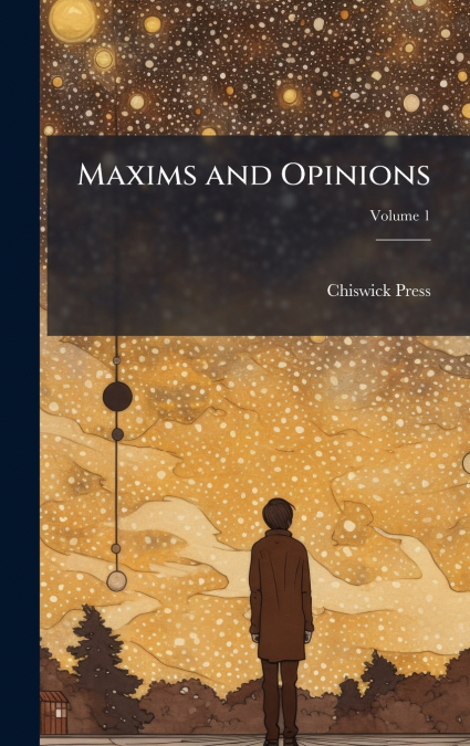 MAXIMS AND OPINIONS