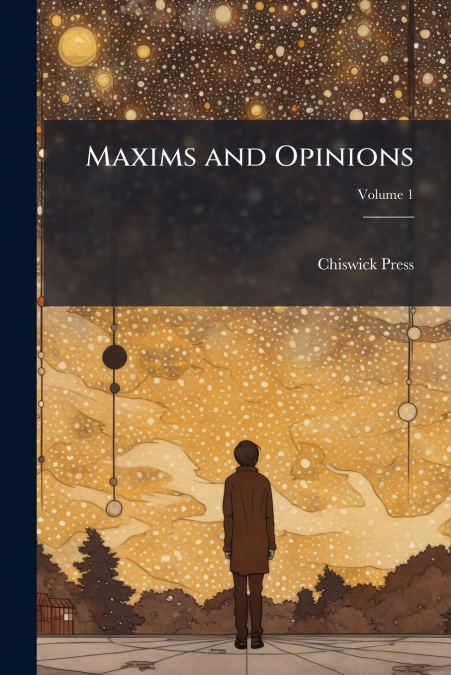 MAXIMS AND OPINIONS