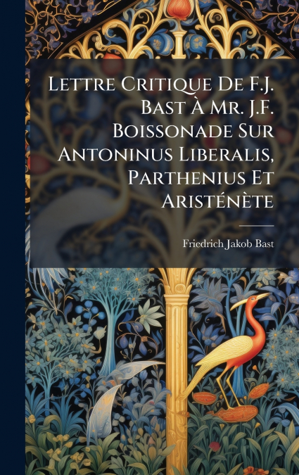 LETTRE CRITIQUE DE F.J. BAST  MR. J.F. BOISSONADE SUR ANTO