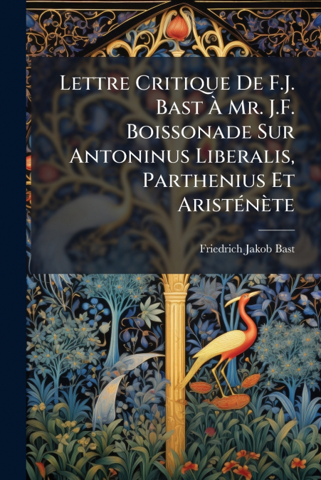 LETTRE CRITIQUE DE F.J. BAST  MR. J.F. BOISSONADE SUR ANTO