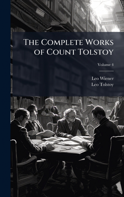 THE COMPLETE WORKS OF COUNT TOLSTOY
