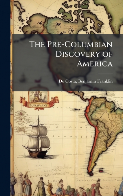 THE PRE-COLUMBIAN DISCOVERY OF AMERICA