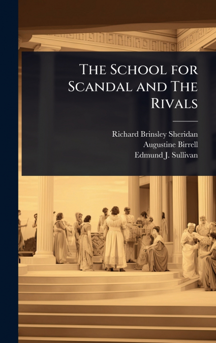 THE SCHOOL FOR SCANDAL AND THE RIVALS