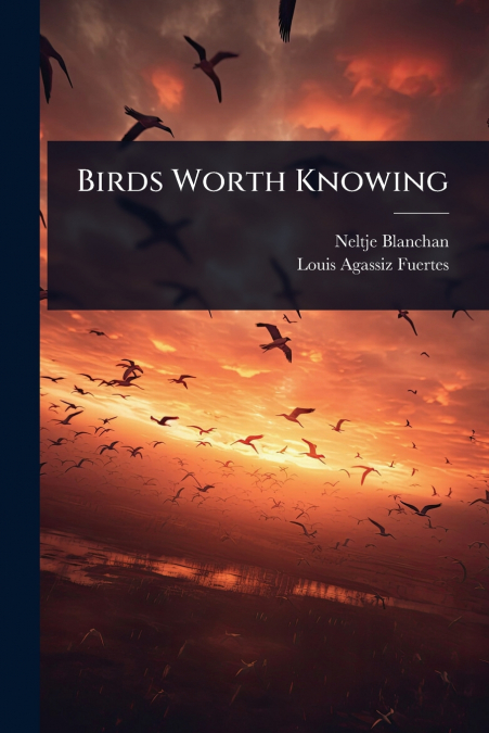BIRDS WORTH KNOWING
