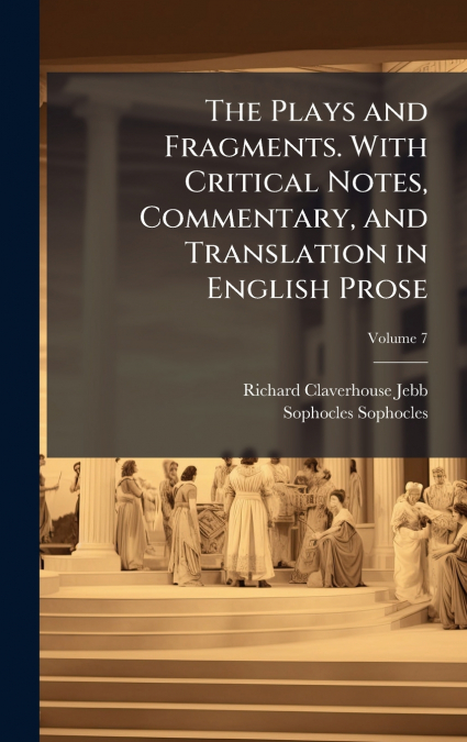 SOPHOCLES, THE PLAYS AND FRAGMENTS