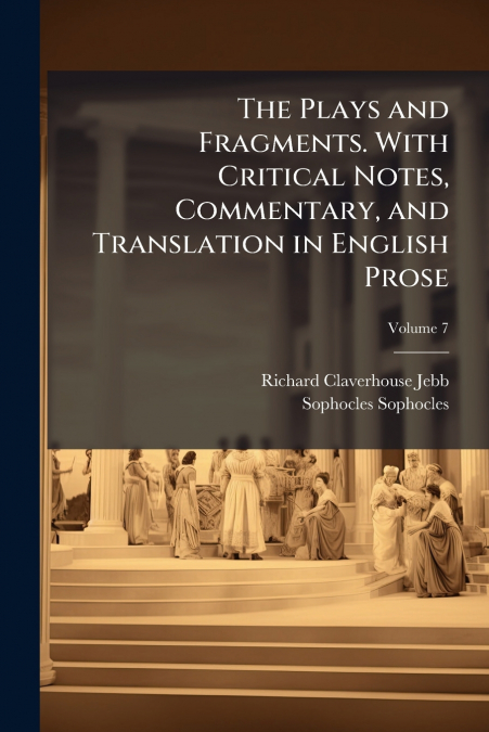 SOPHOCLES, THE PLAYS AND FRAGMENTS